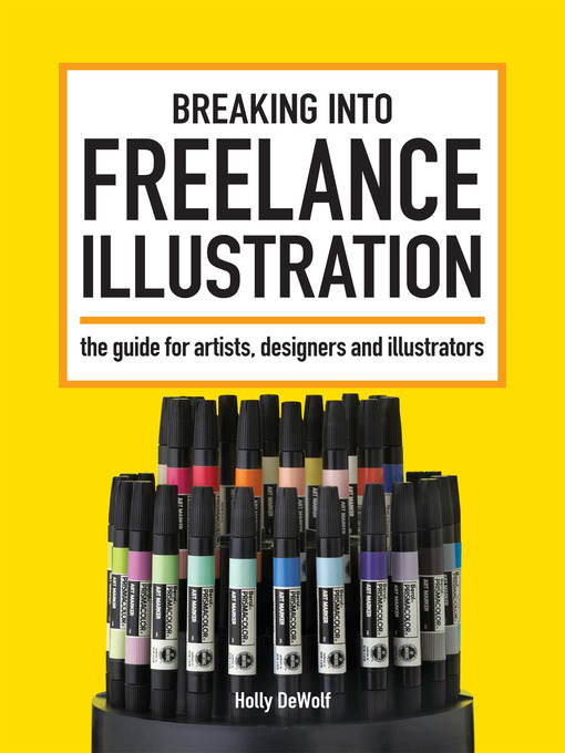 Title details for Breaking Into Freelance Illustration by Holly DeWolf - Available
